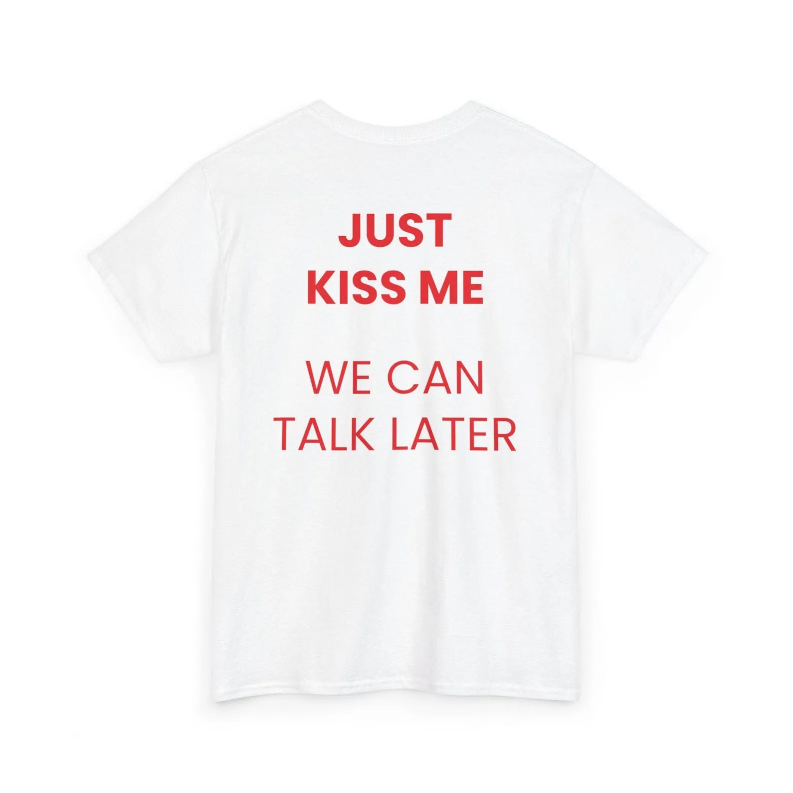 JUST KISS ME WE LATER Men&