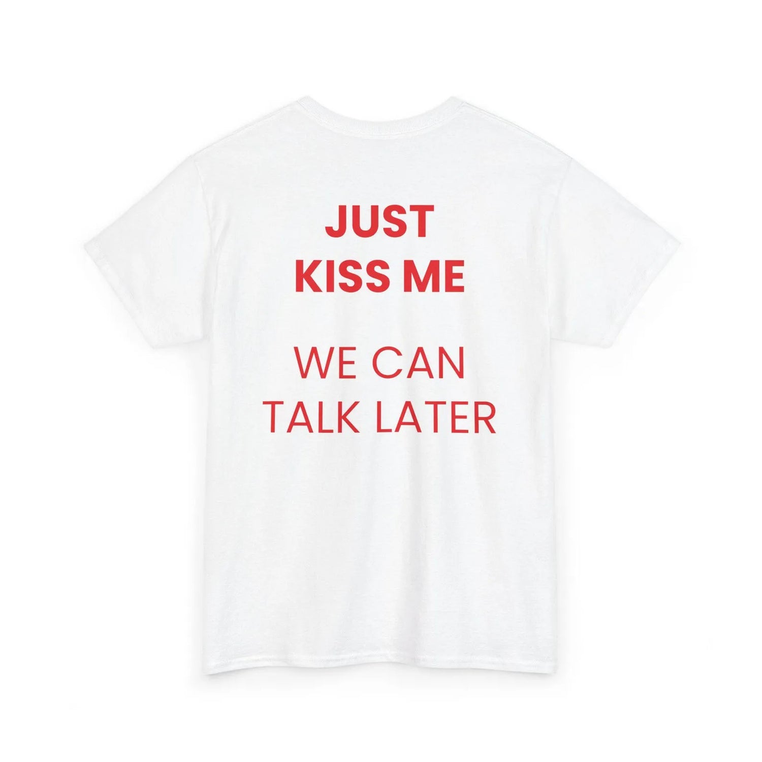 JUST KISS ME WE LATER Men&