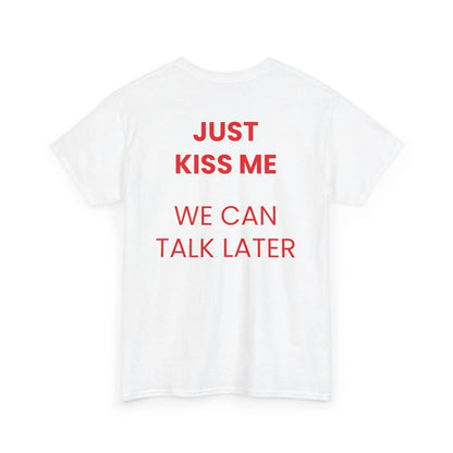 JUST KISS ME WE LATER Men&